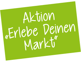 Aktion "Erlebe deinen Markt!"